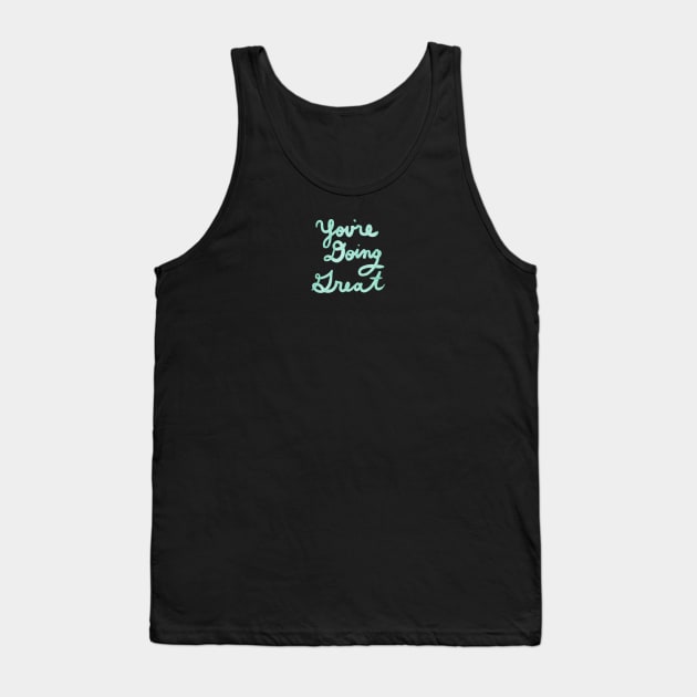 You're Doing Great Tank Top by lexalion